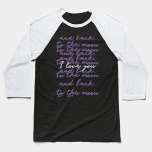 i love you to the moon and back Baseball T-Shirt